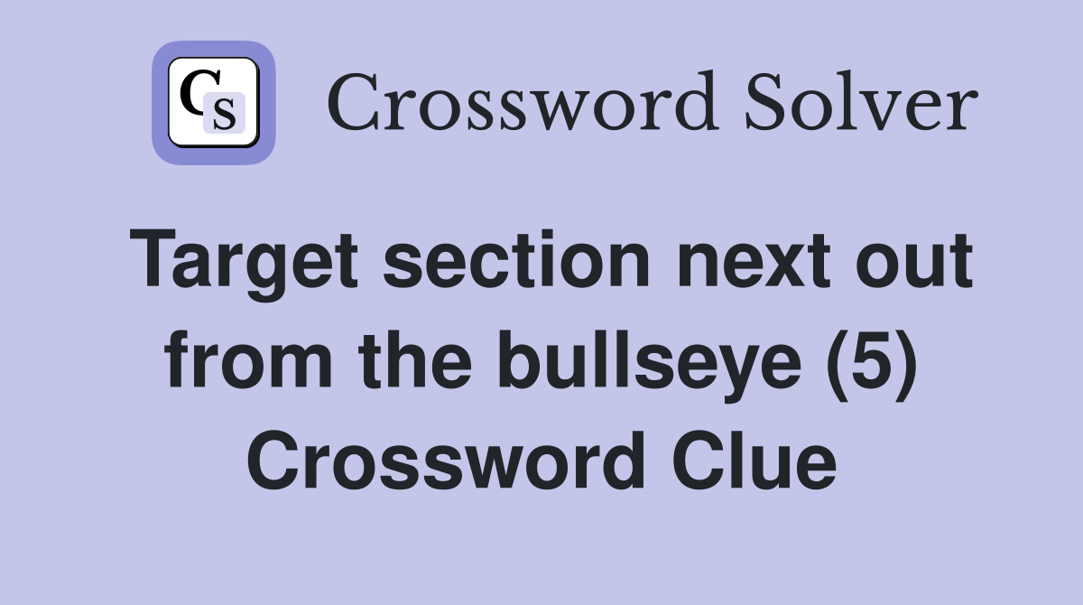 Target section next out from the bullseye (5) Crossword Clue