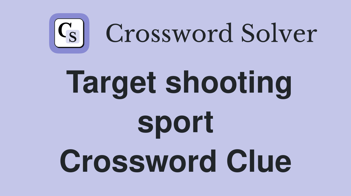Target shooting sport Crossword Clue