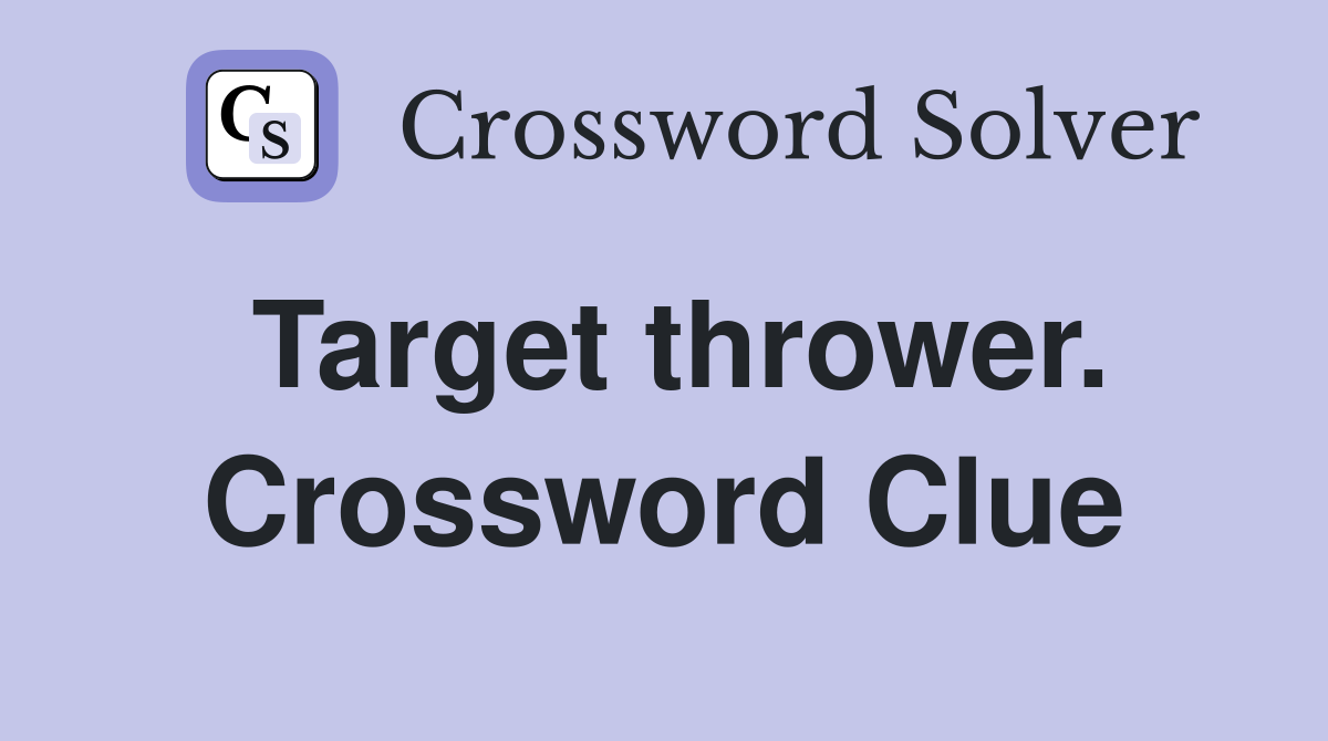 Target thrower. Crossword Clue