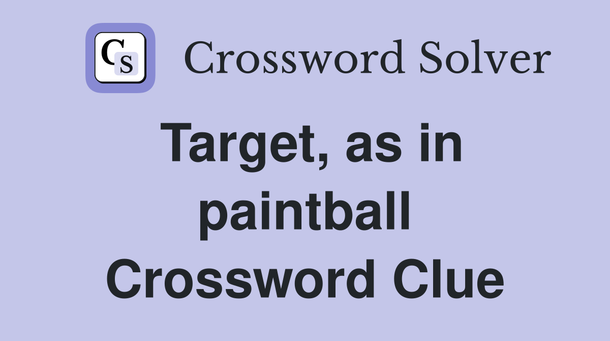 Target, as in paintball Crossword Clue