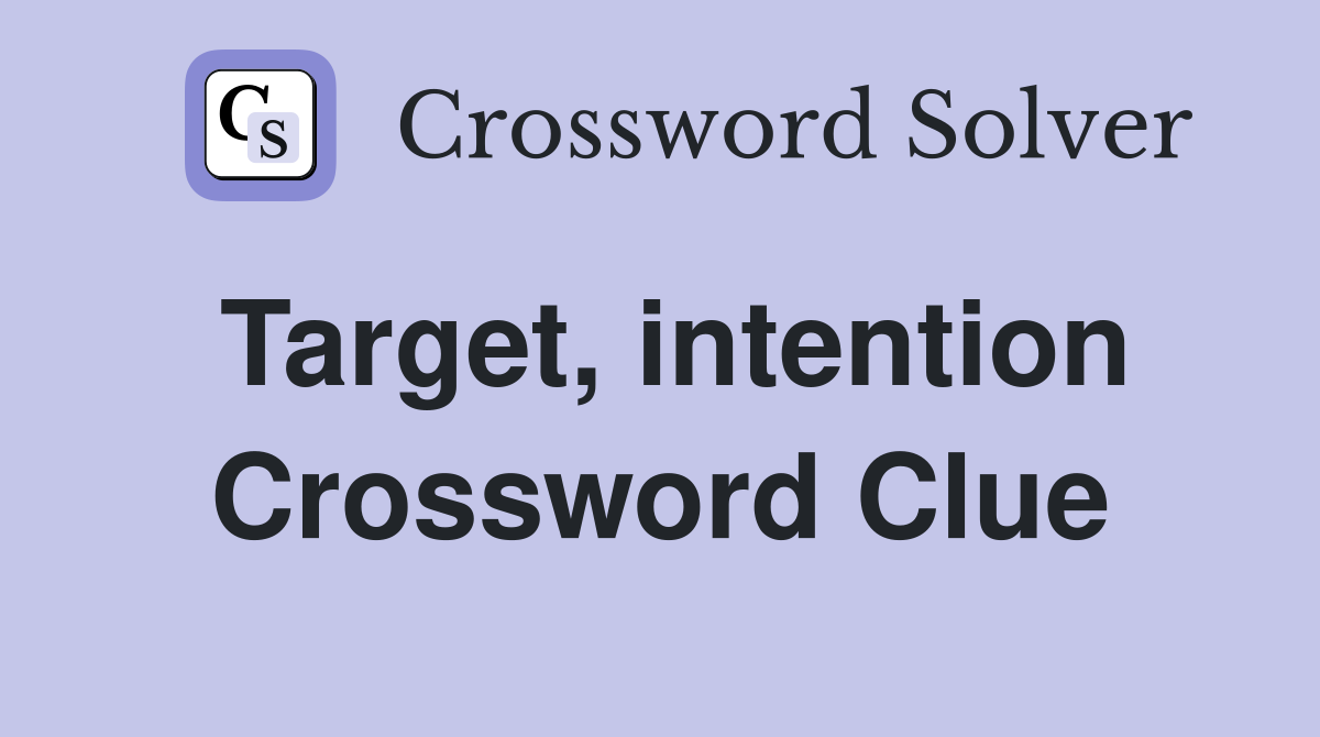 Target, intention Crossword Clue