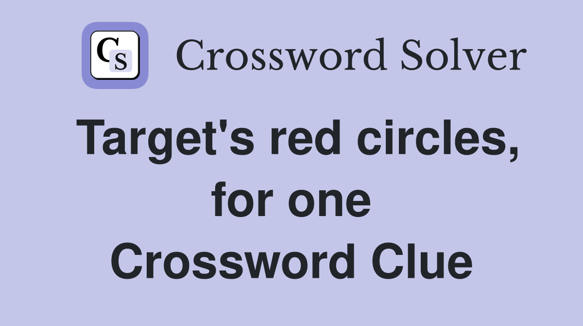 Target's red circles, for one Crossword Clue