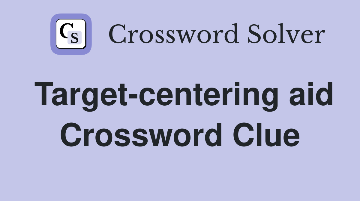 Target-centering aid Crossword Clue