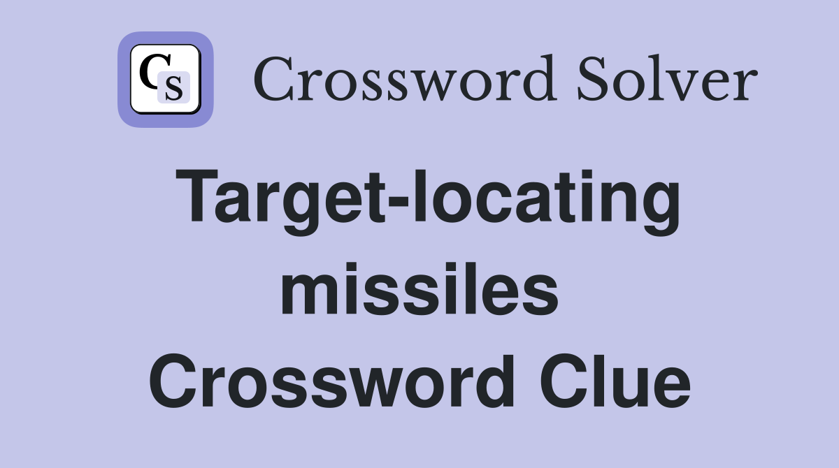 Target-locating missiles Crossword Clue