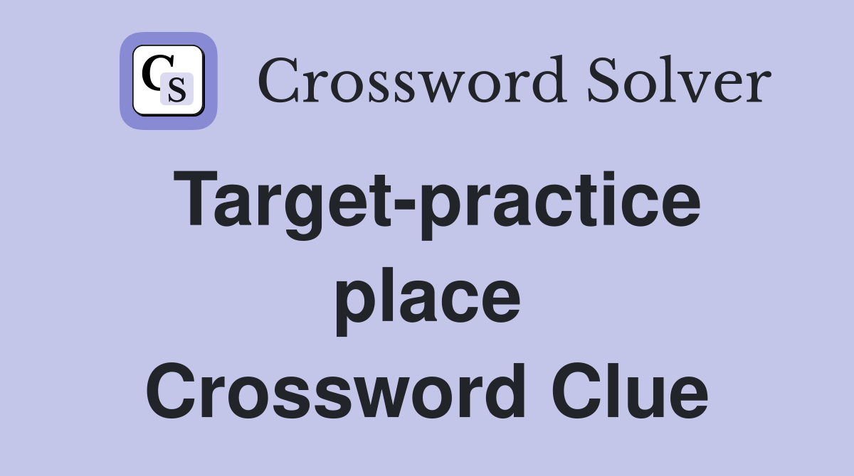 Target-practice place Crossword Clue