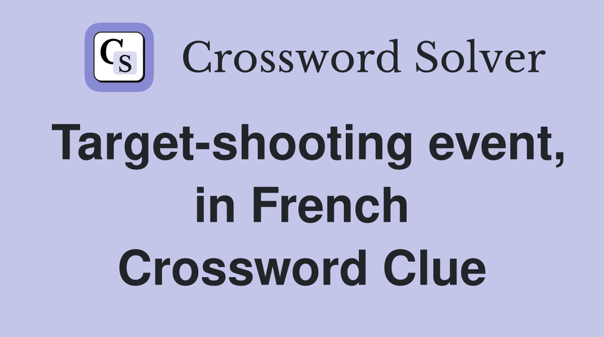 Target-shooting event, in French Crossword Clue