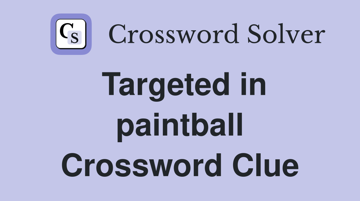 Targeted in paintball Crossword Clue