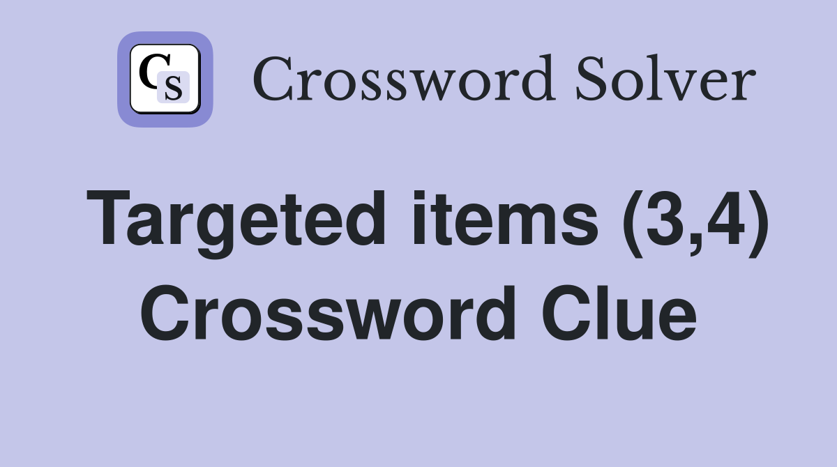 Targeted items (3,4) Crossword Clue