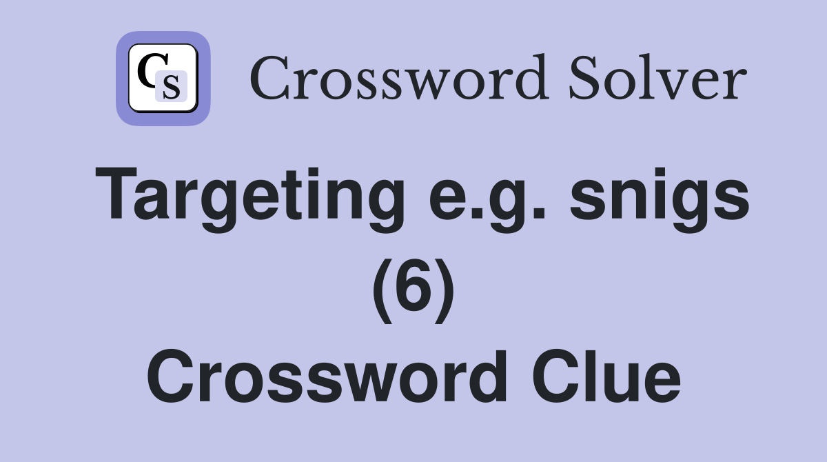 Targeting e.g. snigs (6) Crossword Clue
