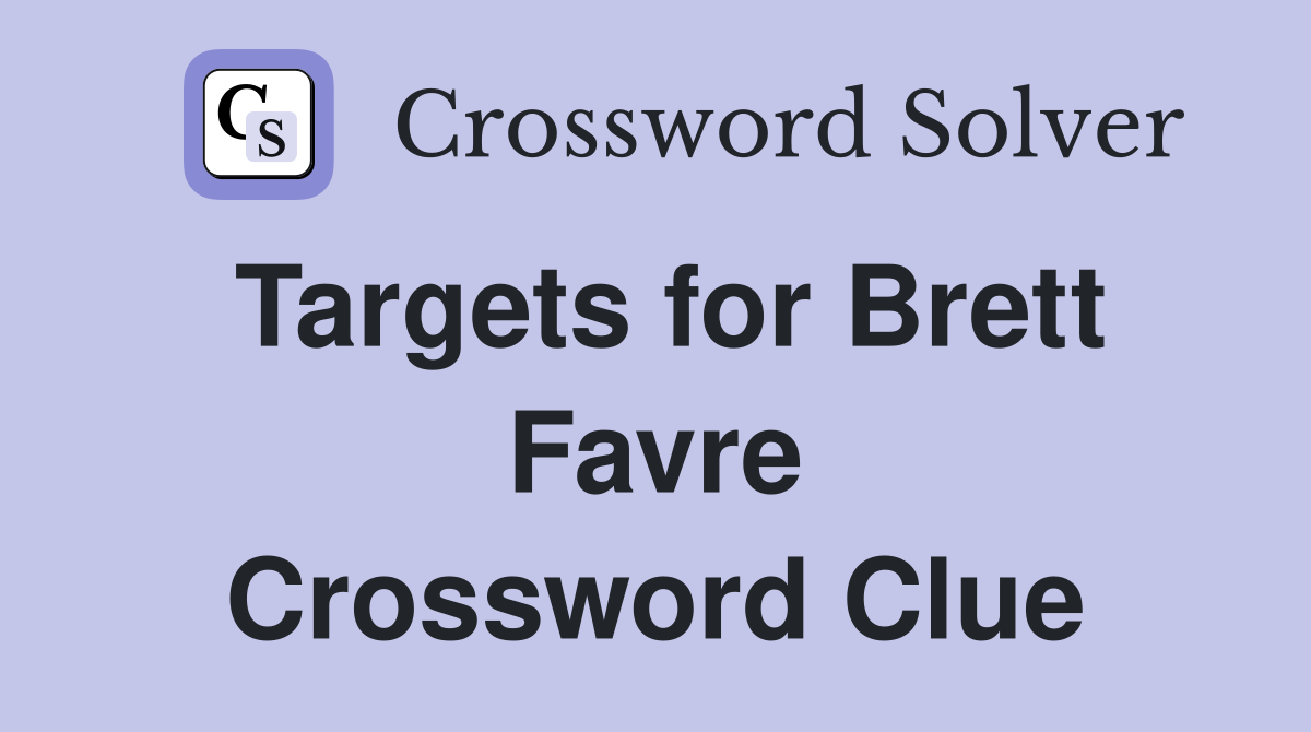 Targets for Brett Favre Crossword Clue
