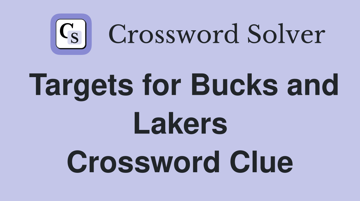 Targets for Bucks and Lakers Crossword Clue
