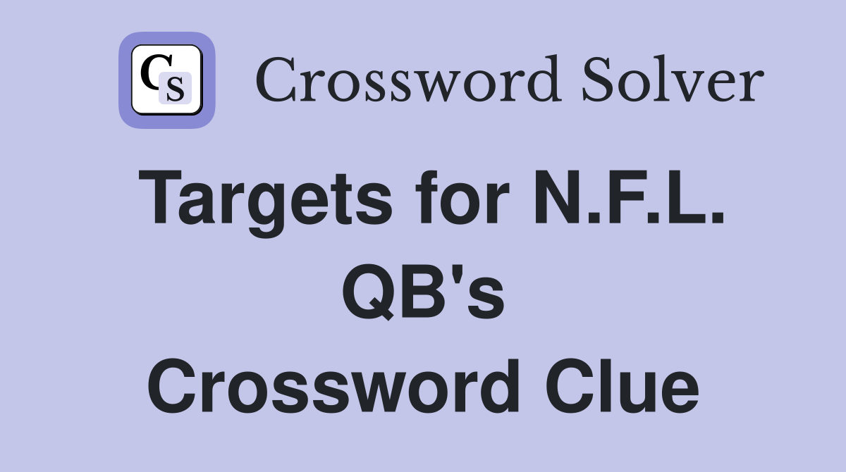 Targets for N.F.L. QB's Crossword Clue