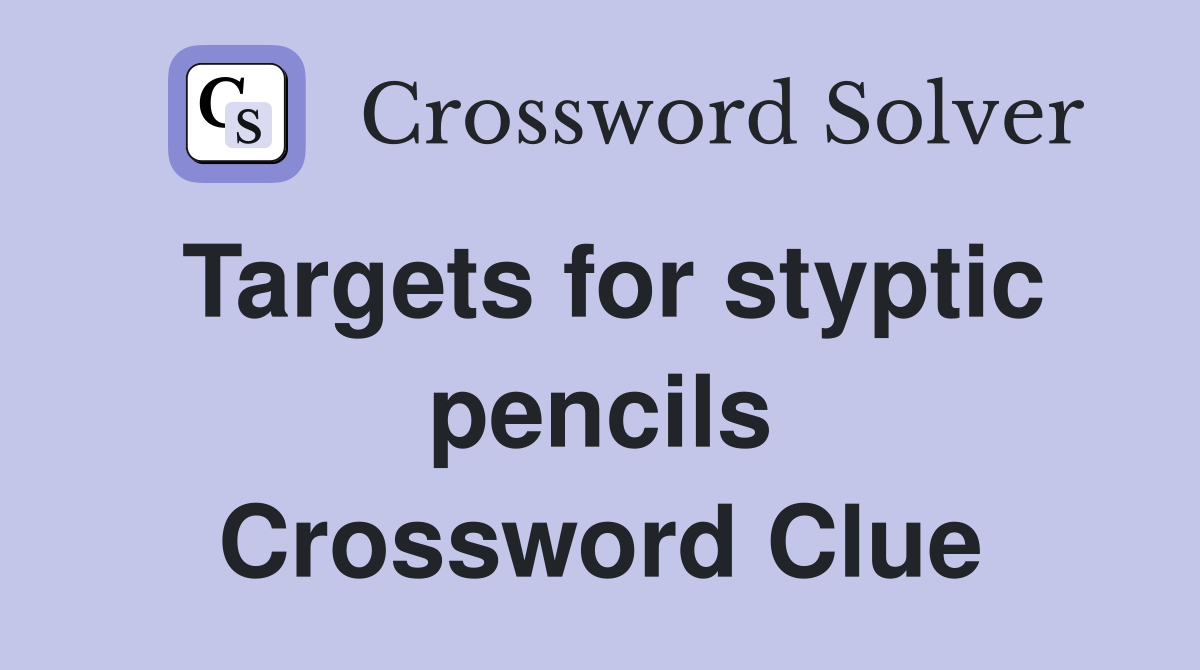 Targets for styptic pencils Crossword Clue