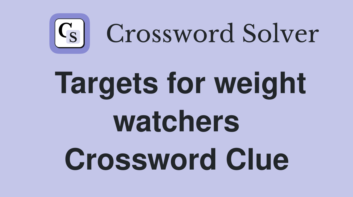 Targets for weight watchers Crossword Clue