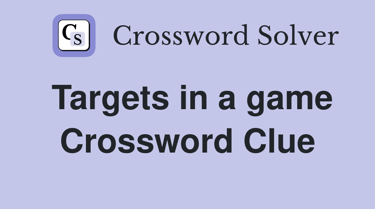 Targets in a game Crossword Clue