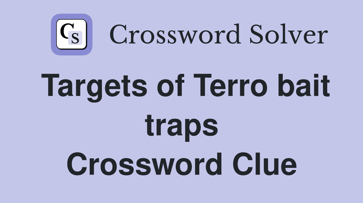 Targets of Terro bait traps Crossword Clue