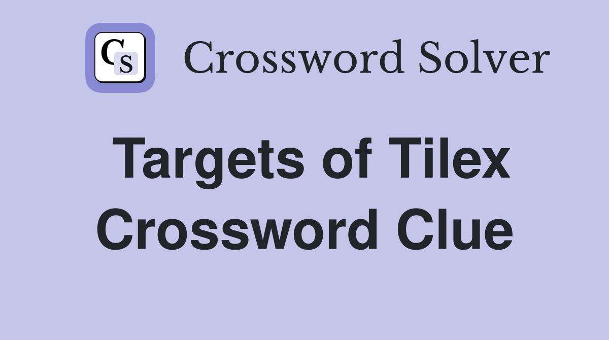 Targets of Tilex Crossword Clue