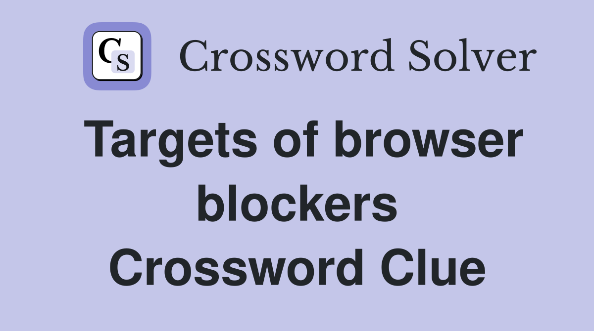 Targets of browser blockers Crossword Clue