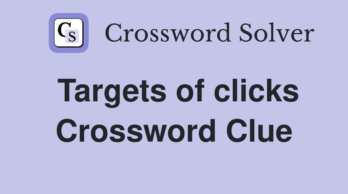 Targets of clicks Crossword Clue