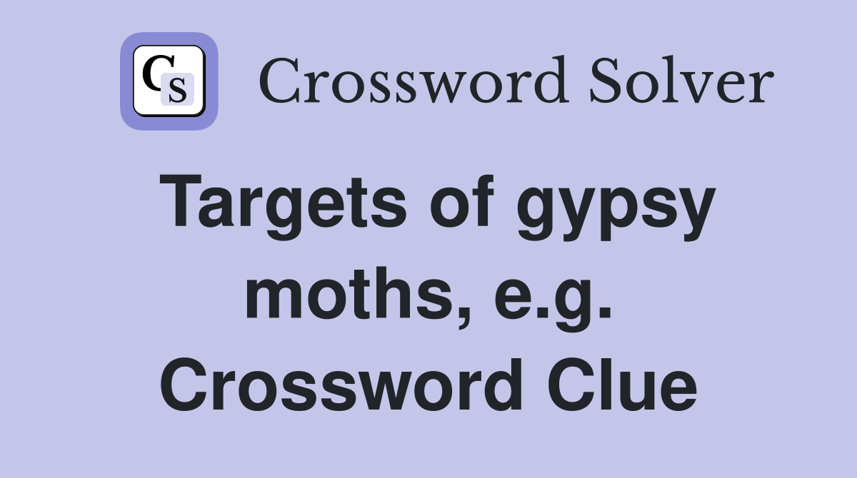Targets of gypsy moths, e.g. Crossword Clue