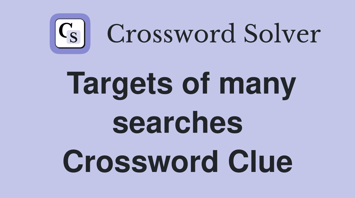 Targets of many searches Crossword Clue