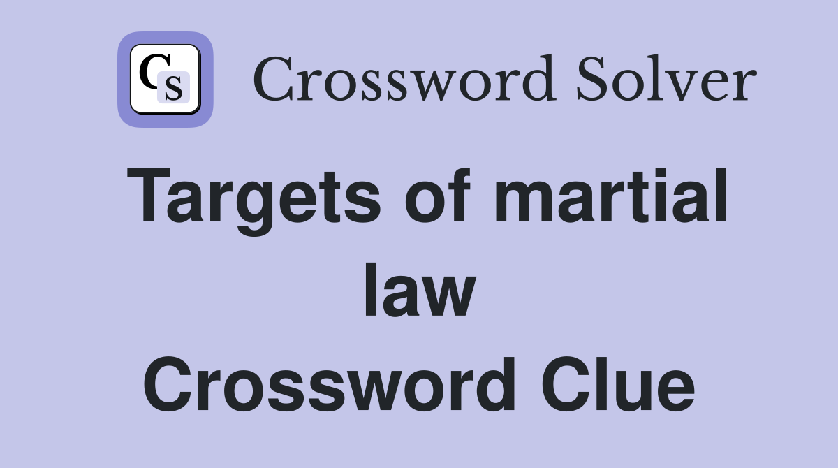 Targets of martial law Crossword Clue