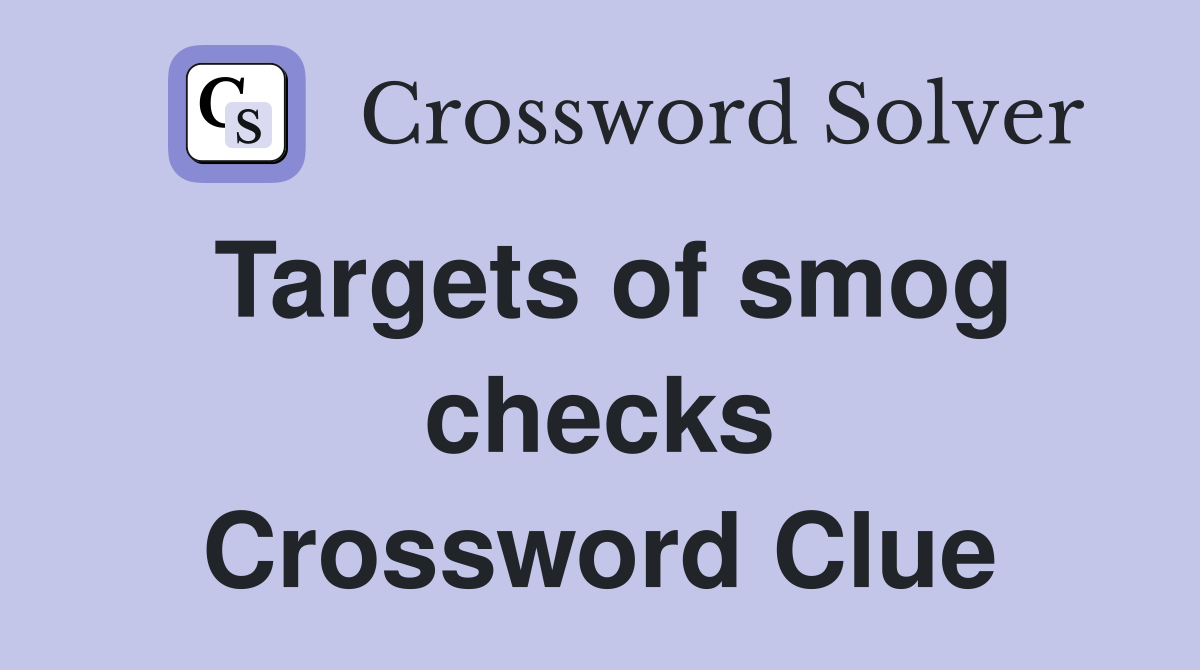 Targets of smog checks Crossword Clue