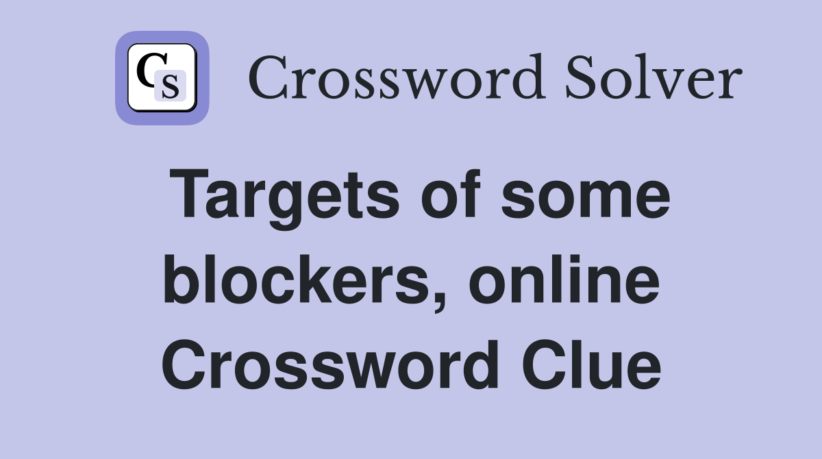 Targets of some blockers, online Crossword Clue