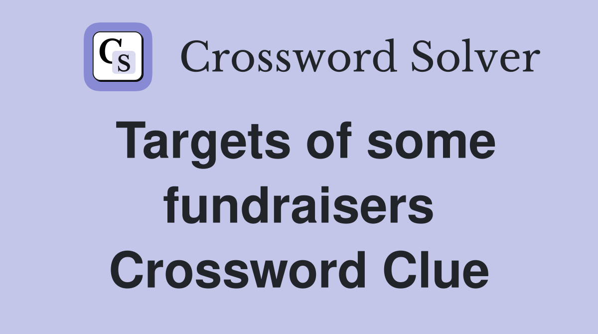 Targets of some fundraisers Crossword Clue
