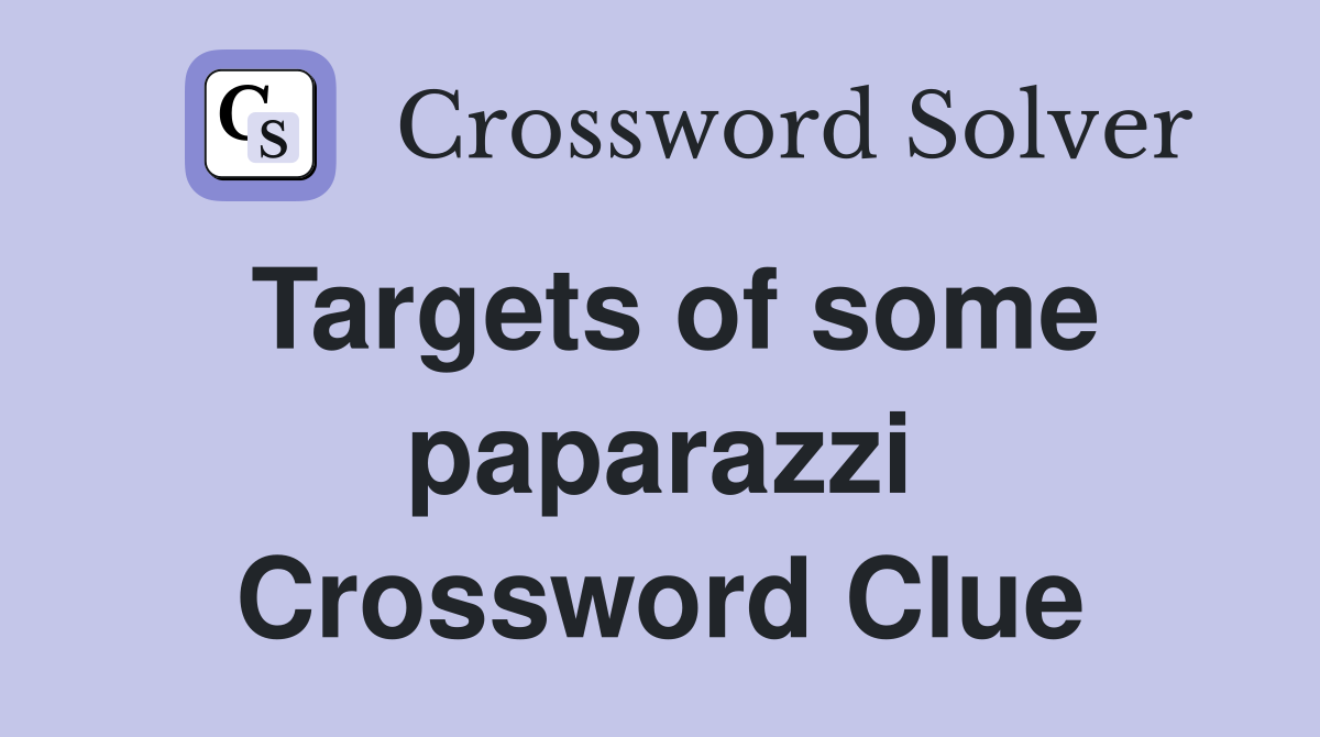 Targets of some paparazzi Crossword Clue