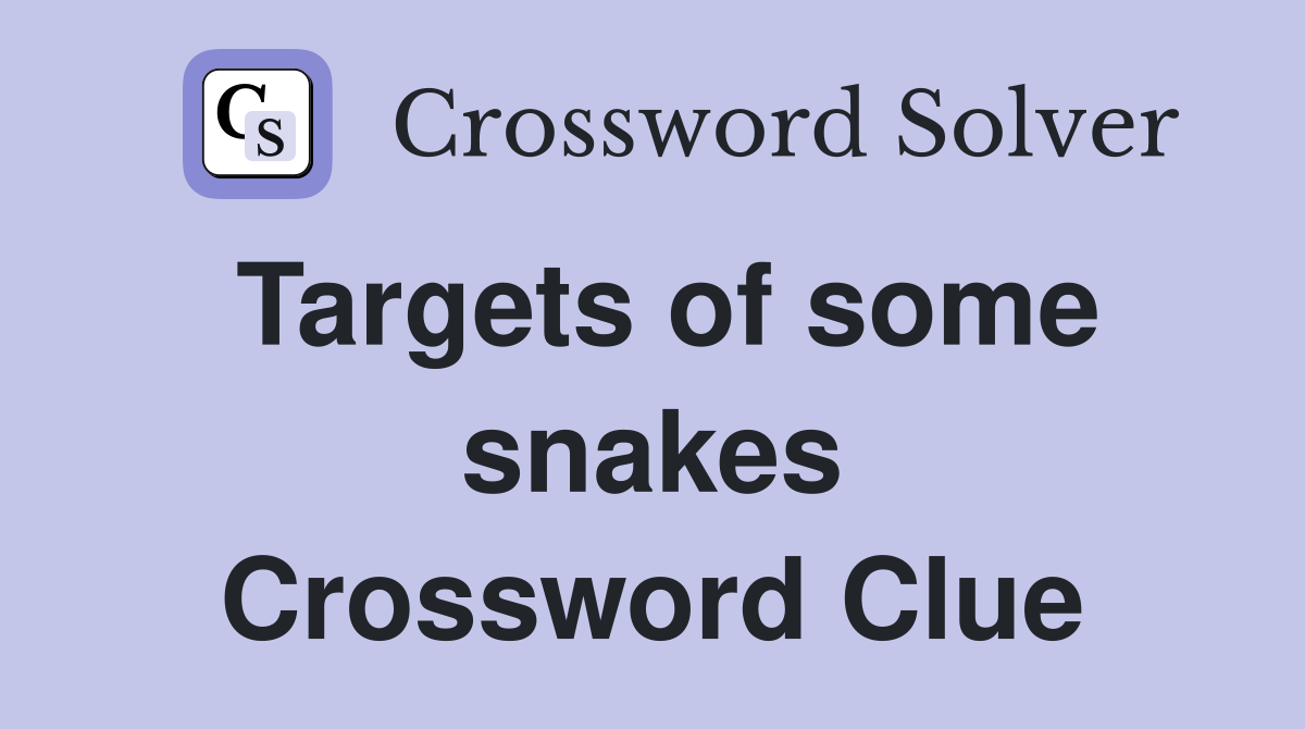 Targets of some snakes Crossword Clue