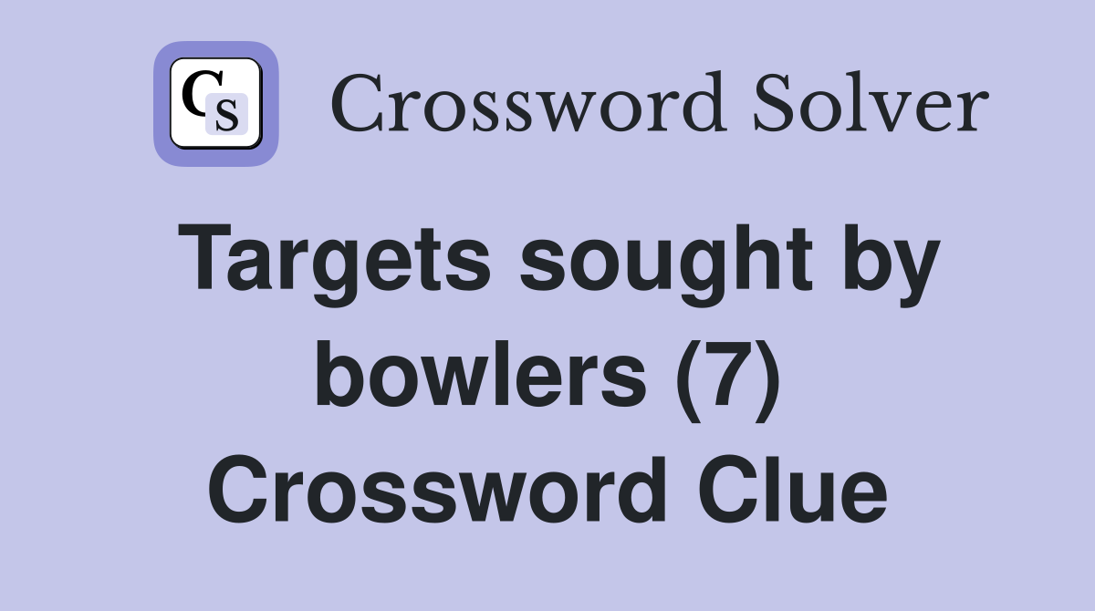 Targets sought by bowlers (7) Crossword Clue