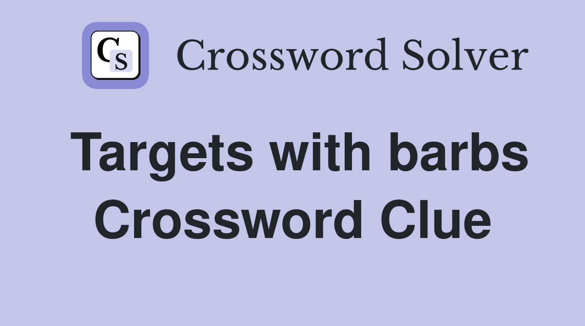 Targets with barbs Crossword Clue