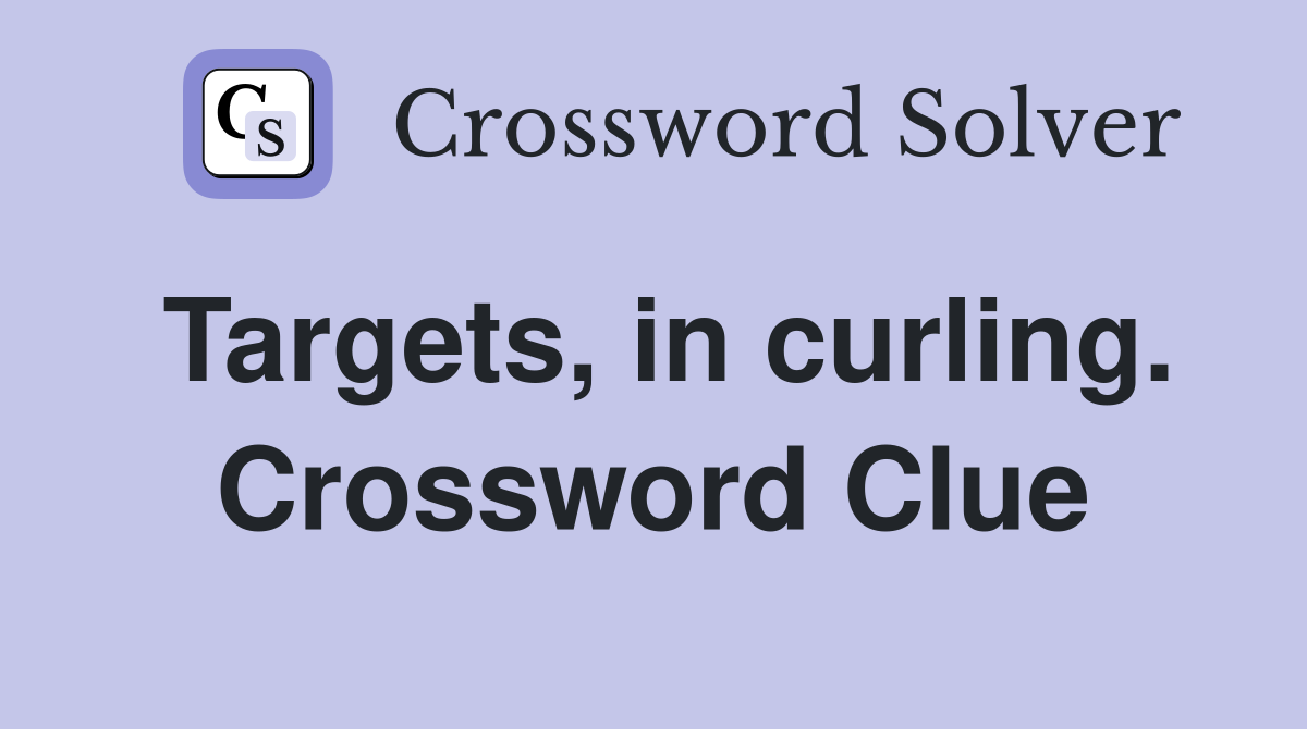 Targets, in curling. Crossword Clue
