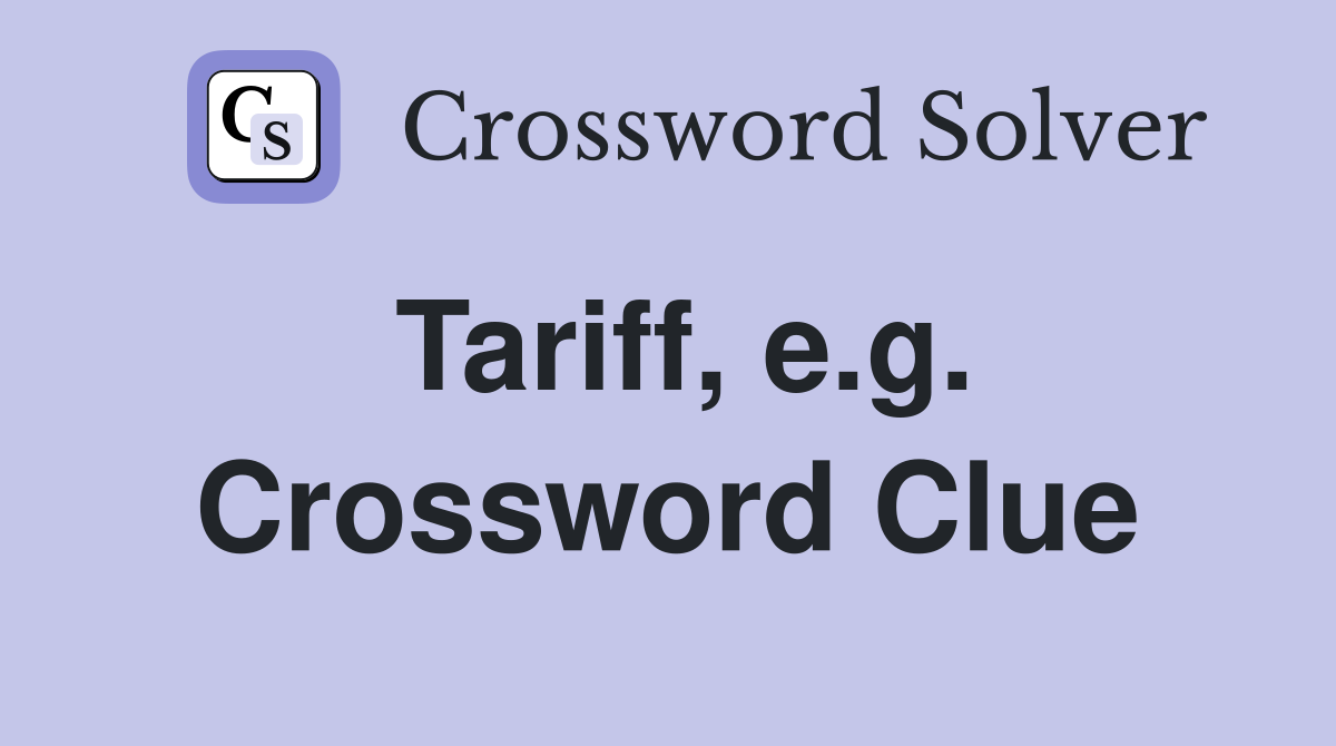 Tariff, e.g. Crossword Clue