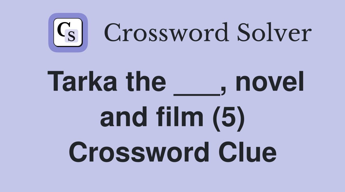 Tarka the ___, novel and film (5) Crossword Clue