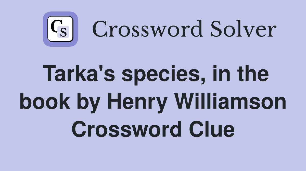 Tarka's species, in the book by Henry Williamson Crossword Clue