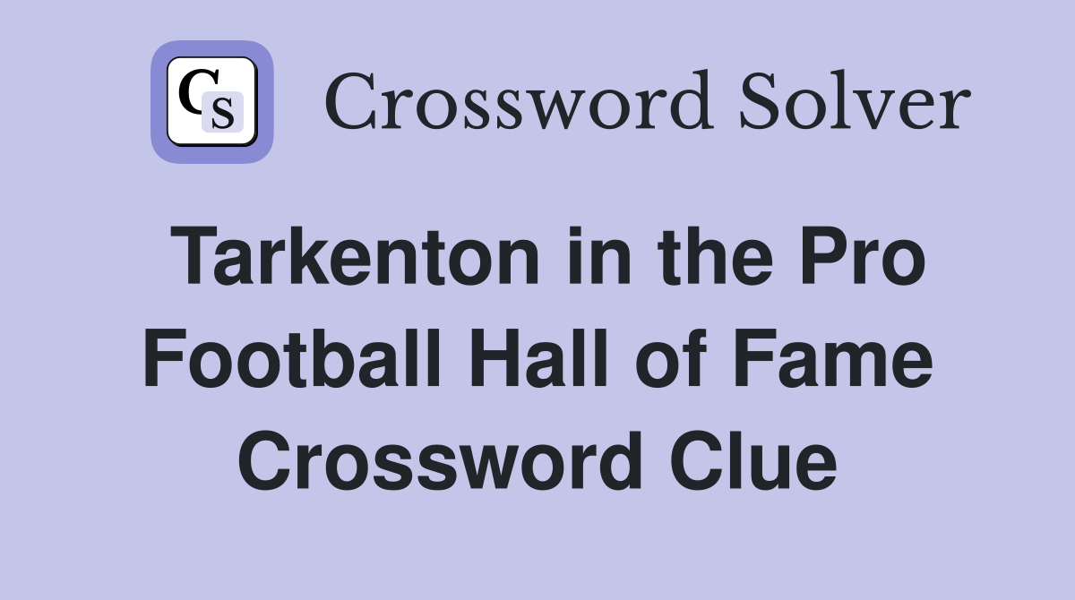 Tarkenton in the Pro Football Hall of Fame Crossword Clue