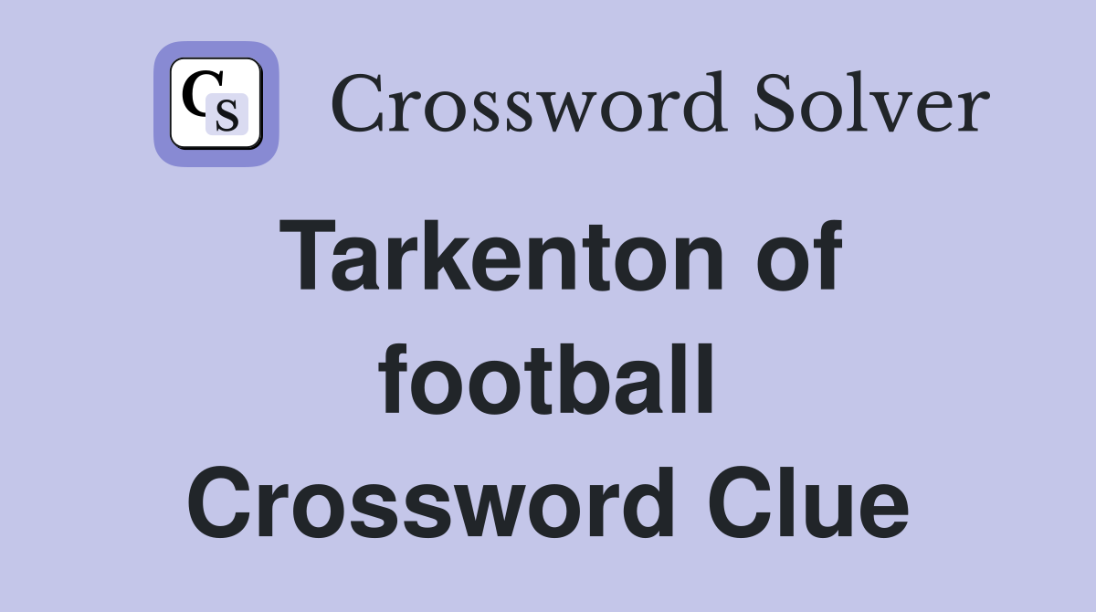 Tarkenton of football Crossword Clue
