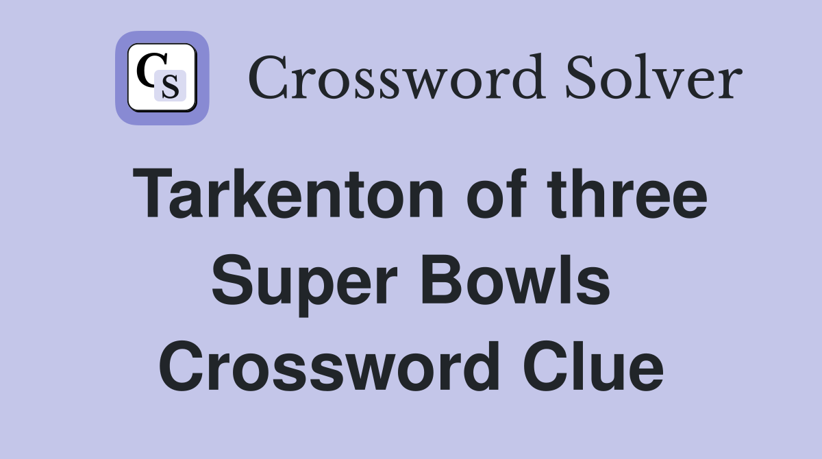 Tarkenton of three Super Bowls Crossword Clue