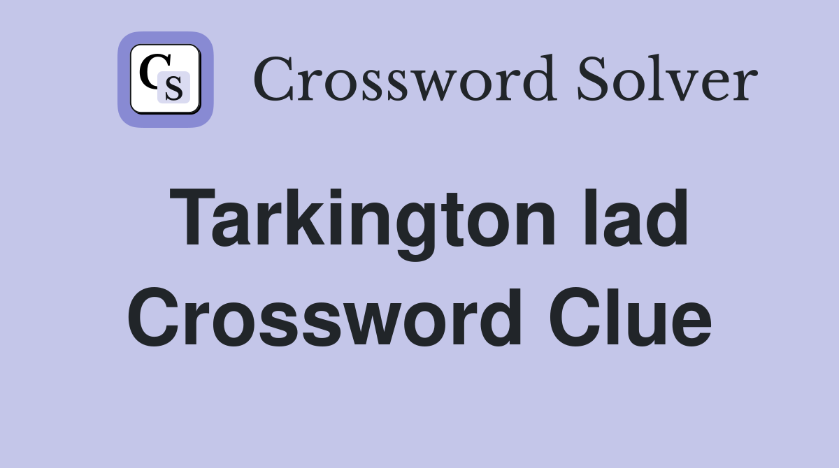 Tarkington lad Crossword Clue