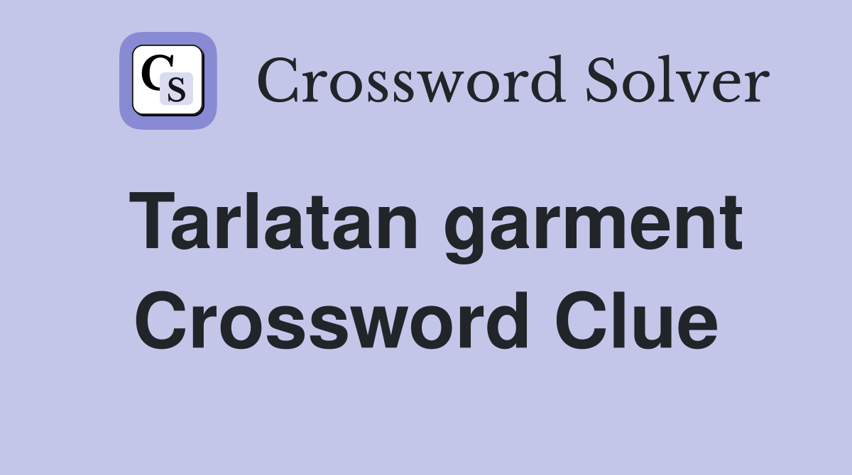 Tarlatan garment Crossword Clue