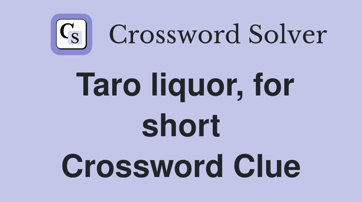 Taro liquor, for short Crossword Clue