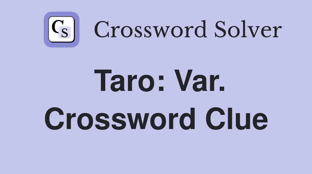 Taro: Var. Crossword Clue