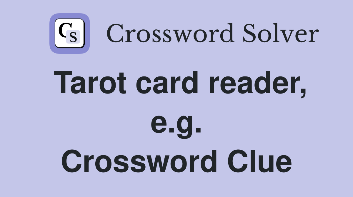 Tarot card reader, e.g. Crossword Clue