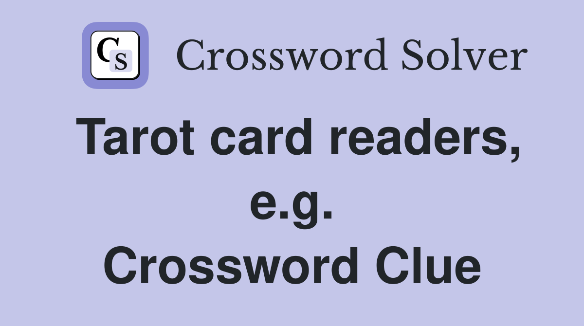Tarot card readers, e.g. Crossword Clue