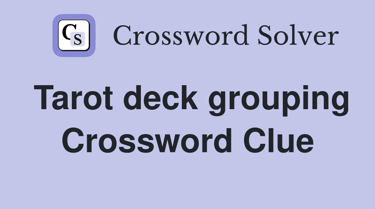 Tarot deck grouping Crossword Clue