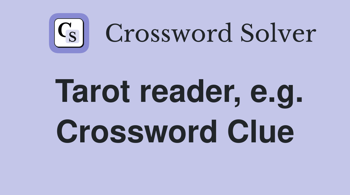 Tarot reader, e.g. Crossword Clue
