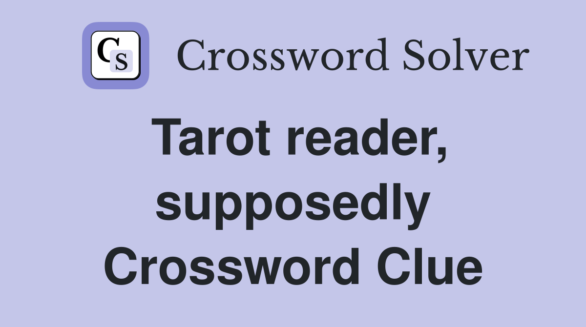 Tarot reader, supposedly Crossword Clue