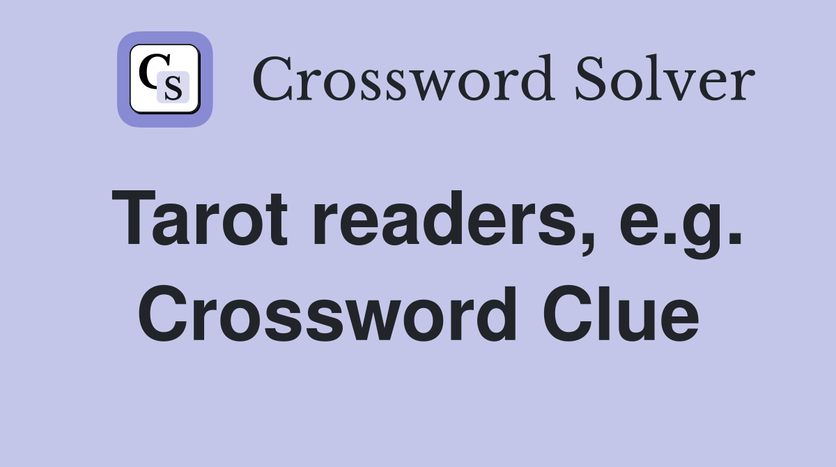 Tarot readers, e.g. Crossword Clue